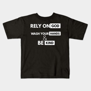 Rely On God Wash Your Hands And Be Kind Kids T-Shirt